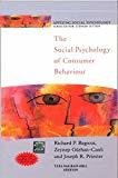THE SOCIAL PSYCHOLOGY OF CONSUMER BEHAVIOUR by Richard Bagozzi