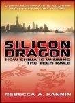 Silicon Dragon How China Is Winning the Tech Race by Rebecca Fannin