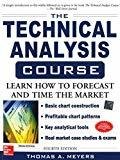 The Technical Analysis Course Fourth Edition Learn How to Forecast and Time the Market by Thomas Meyers