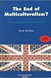 The End of Multiculturalism Terrorism Integration and Human Rights by Derek Mcghee