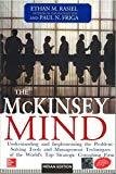 The McKinsey Mind Understanding and Implementing the Problem-Solving Tools and Management Techniques of the Worlds Top Strategic Consulting Firm by Ethan Rasiel
