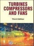 Turbines Compressors And Fans Third Edition by S.M Yahya
