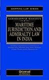 Maritime Jurisdiction and Admiralty Law in India Reprint by Mahanty Samareshwar