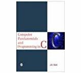Computer Fundamentals and Programming in C by J.B. Dixit