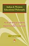 Indian and Western Educational Philosophy For M.Ed and B.Ed Students and Aspirants to Civil Services by Prof. A.P. Sharma