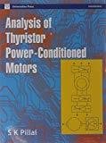 Analysis of Thyristor Power Conditioned Motors by S.K. Pillai