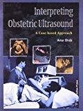Interpreting Obstetric Ultrasound A Case-based Approach by Amar Bhide