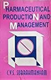 Pharmaceutical Production and Management by C.V.S. Subrahmanyam
