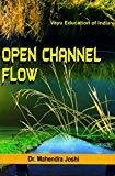 Open Channel Flow by Joshi Mahendra