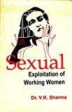 Sexual Exploitation Of Working Women by Sharma