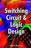 Switching Circuit and Logic Design by Rana Arun