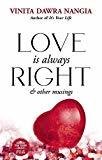 Love is Always Right and Other Musings by Dawra Nangia Vinita
