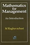 Mathematics for Management An introduction by M. Raghavachari