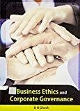 Business Ethics and Corporate Governance by B.N. Ghosh