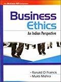 BUSINESS ETHICS AN INDIAN PERSPECTIVE by Ronald Francis