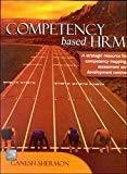 Competency based HRM A strategic resource for competency mapping assessment and development centres by Ganesh Shermon