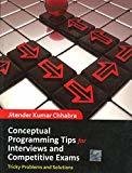 Conceptual Programming Tips for Interviews and Competitive Exams Tricky Problems and Solutions by Jitender Chhabra