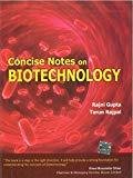 Concise Notes on Biotechnology by Rajni Gupta