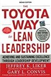 The Toyota Way to Lean Leadership Achieving and Sustaining Excellence through Leadership Development by Jeffrey Liker