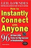 How to Instantly Connect with Anyone 96 All-New Little Tricks for Big Success in Relationships by Leil Lowndes