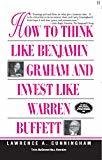 How to Think Like Benjamin Graham and Invest Like Warren by Lawrence Cunningham