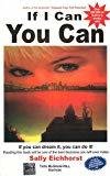 If I Can You Can If You Can Dream It You Can Do It by Sally Eichhorst
