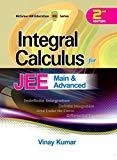 Integral Calculus for JEE Main and Advanced by Vinay Kumar