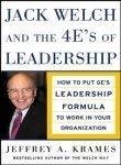 Jack Welch And The 4ES Of Leadership by Jeffrey Krames