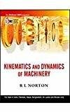 Kinematics and Dynamics of Machinery by Robert Norton