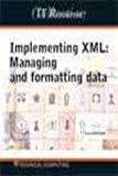 IT Resources - Implementing XML Managing and Formatting Data by Johhny Brochard