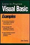 Learn to Program Visual Basic Examples by John Smiley
