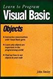 Learn to Program Visual Basic Objects by John Smiley