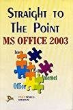 Straight to the Point Ms Office 2003 by Ramesh Bangia
