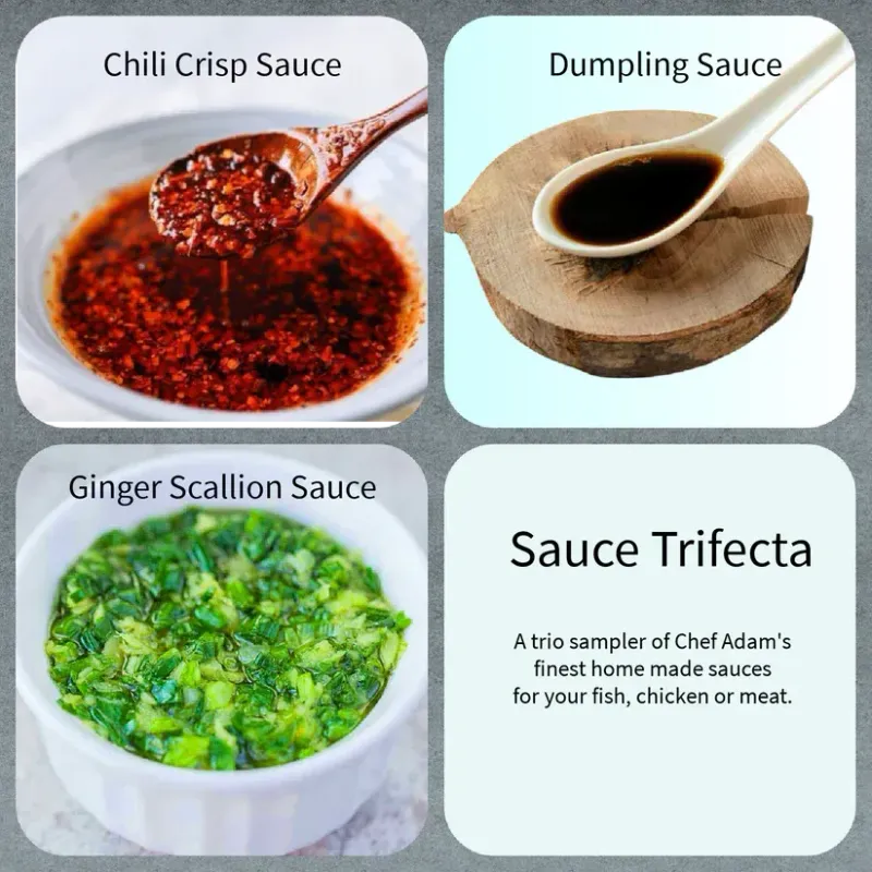 Sauce Trifecta (Scallion/Ginger, Chili Crisp & Dumpling sauce)