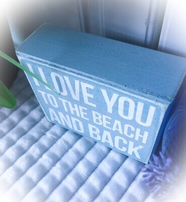 " I love you to the beach and back" Beach block sign