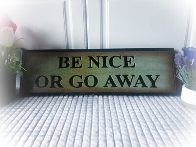 Farmhouse hanging sign "Be nice or go away"