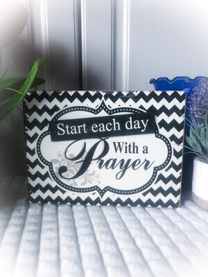 “Start each day with a prayer” home decor sign