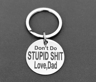 Don&#39;t Do Stupid Love Dad Stainless Steel Keychain 