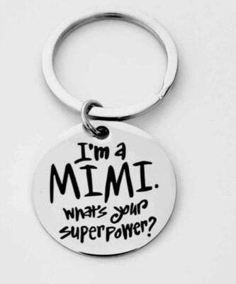 I&#39;m Mimi What&#39;s Your Superpower Keychain 
