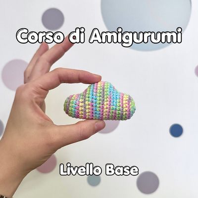 ☁️ Corso di Amigurumi Livello 1 - Giovedì 28 Maggio