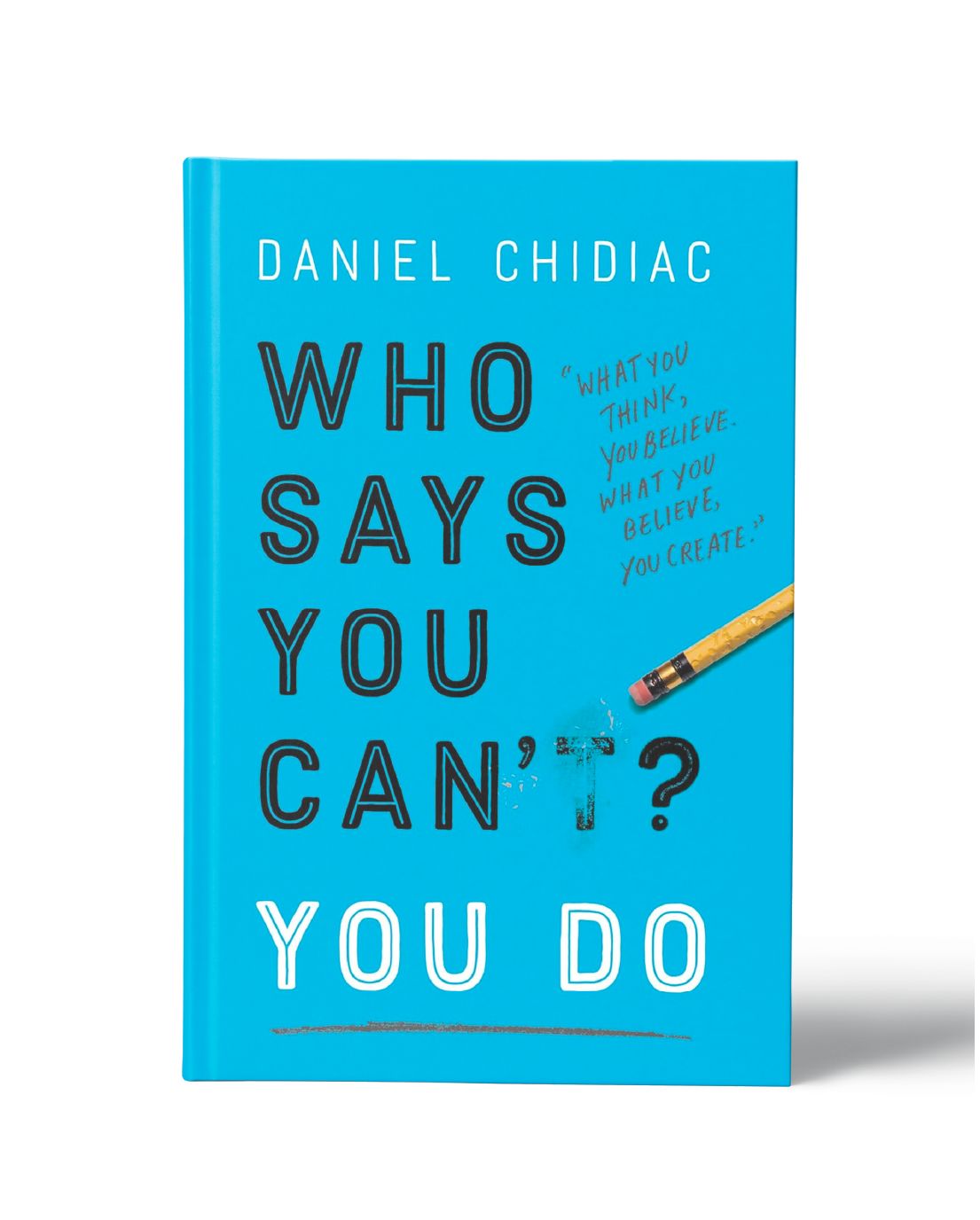 Who Says You Can’t? You Do
