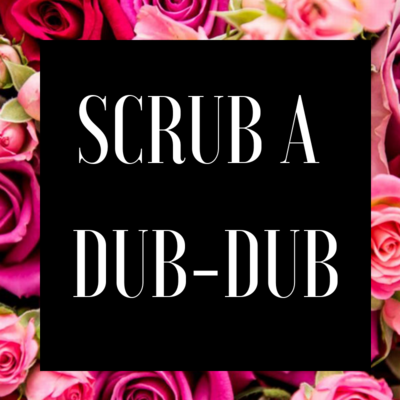 Scrub a Dub, Dub...