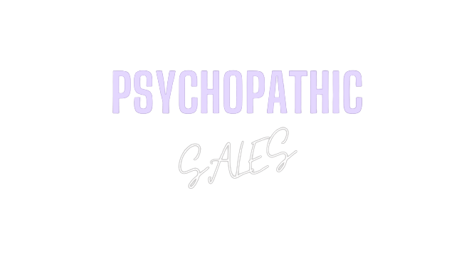 PSYCHOPATHIC SALES