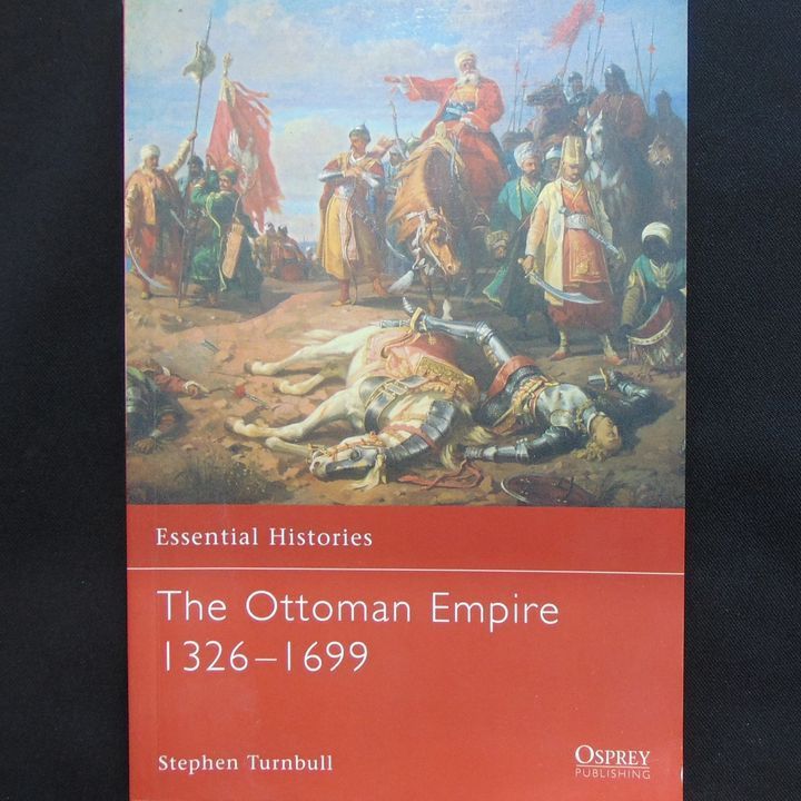 Osprey Publishing - Essential Histories 62 - The Ottoman Empire 1326-1699