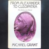 Wiedenfield & Nicholson - From Alexander to Cleopatra, The Hellenistic World