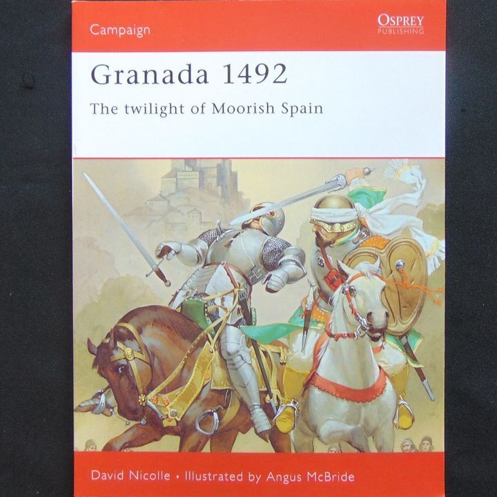 Osprey Publishing - Campaign 53 - Granada 1492, The Twilight of Moorish Spain