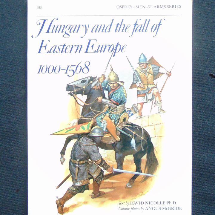 Osprey Publishing - MAA195 - Hungary and the fall of Eastern Europe 1000-1568
