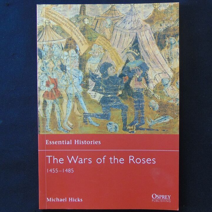 Osprey Publishing - Essential Histories 54 - The Wars of the Roses 1455-1485