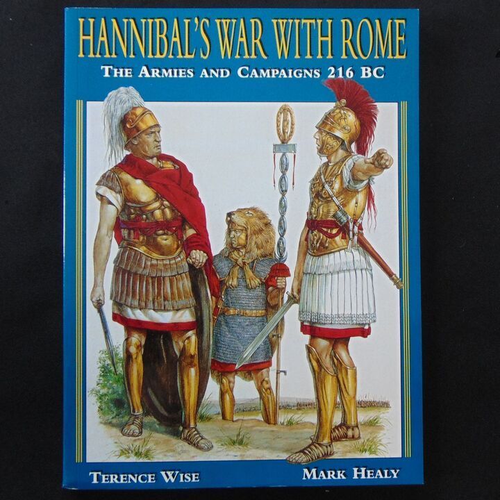Osprey  Publications - Hannibal's War with Rome - The Armies and Campaigns 216BC