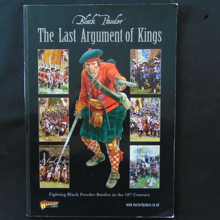 Warlord Games - The Last Argument of Kings, Fighting Black Powder Battles in the 18th Century